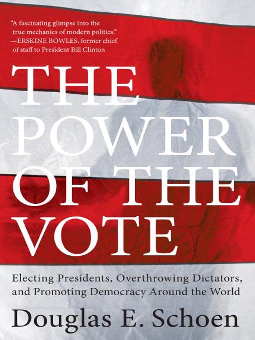 Title details for The Power of the Vote by Douglas E. Schoen - Available
